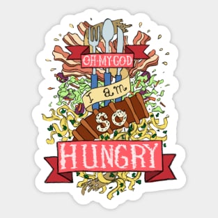 Omg I am so hungry Sticker